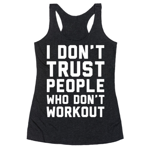 I Don't Trust People Who Don't Workout Racerback Tank Top