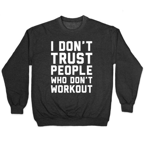 I Don't Trust People Who Don't Workout Pullover