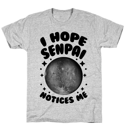 I Hope Senpai Notices Pluto T-Shirt