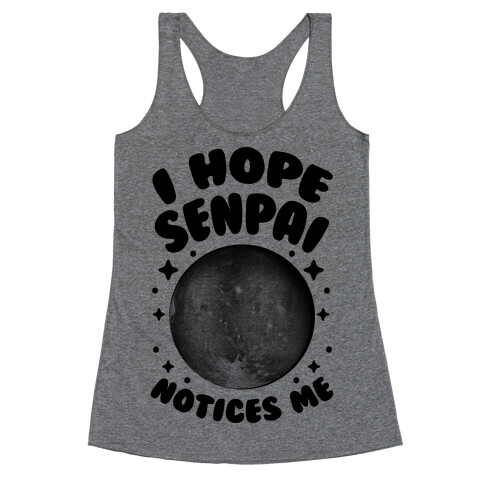 I Hope Senpai Notices Pluto Racerback Tank Top