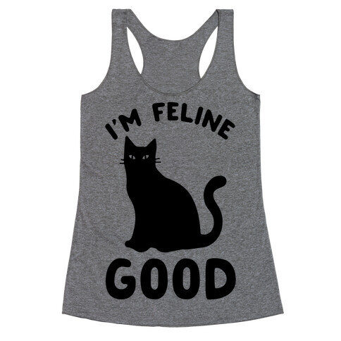 I'm Feline Good Racerback Tank Top