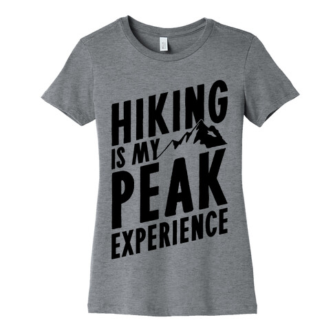 Hiking Is My Peak Experience Womens T-Shirt