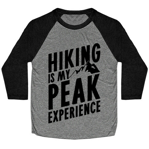 Hiking Is My Peak Experience Baseball Tee