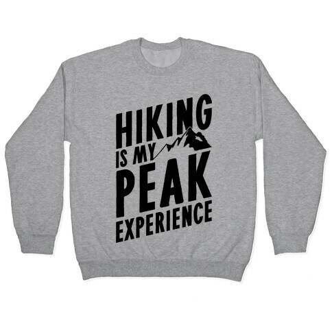 Hiking Is My Peak Experience Pullover