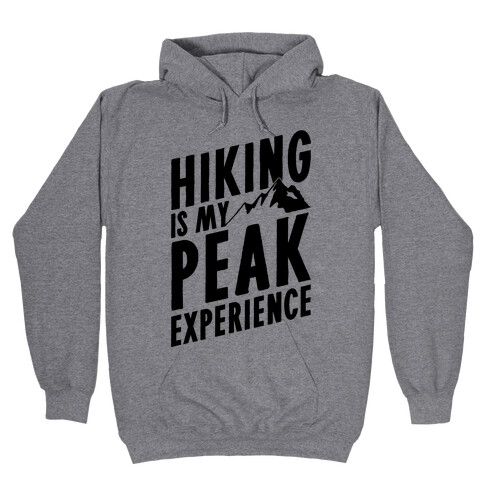 Hiking Is My Peak Experience Hooded Sweatshirt