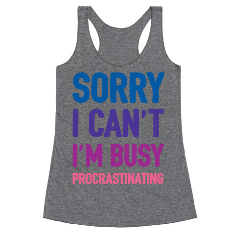 Sorry I Can't I'm Busy Procrastinating Racerback Tank Top