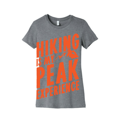 Hiking Is My Peak Experience Womens T-Shirt