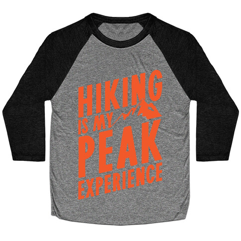 Hiking Is My Peak Experience Baseball Tee