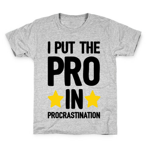 I Put The Pro In Procrastination Kids T-Shirt