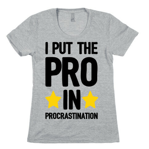 I Put The Pro In Procrastination Womens T-Shirt