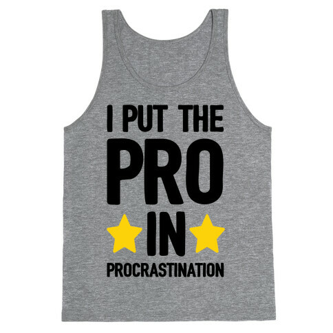 I Put The Pro In Procrastination Tank Top