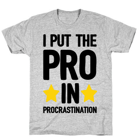 I Put The Pro In Procrastination T-Shirt