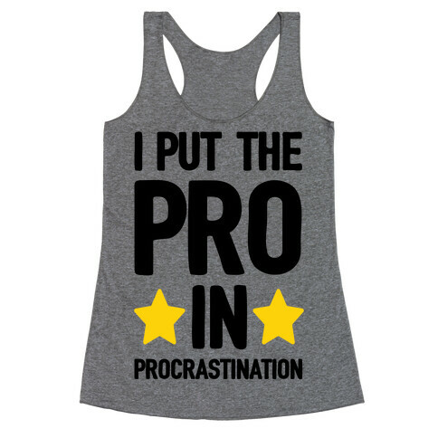 I Put The Pro In Procrastination Racerback Tank Top