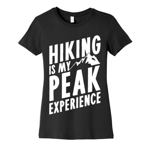 Hiking Is My Peak Experience Womens T-Shirt