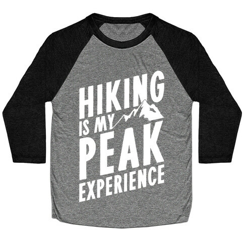 Hiking Is My Peak Experience Baseball Tee