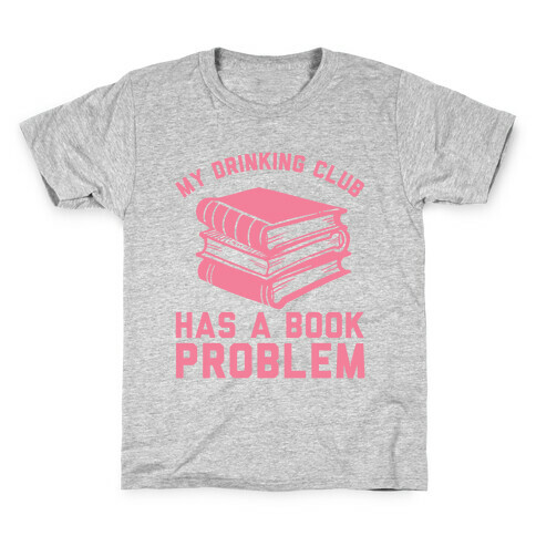 My Drinking Club Has A Book Problem Kids T-Shirt