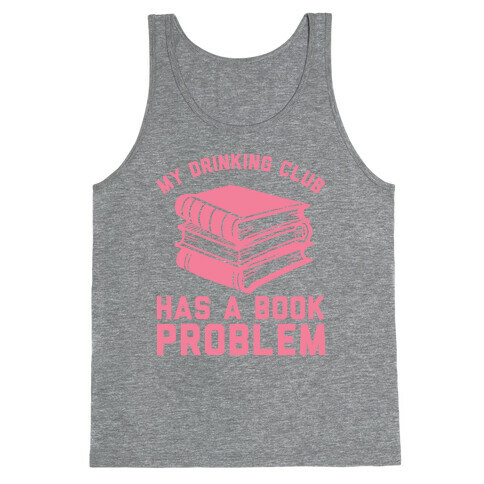 My Drinking Club Has A Book Problem Tank Top