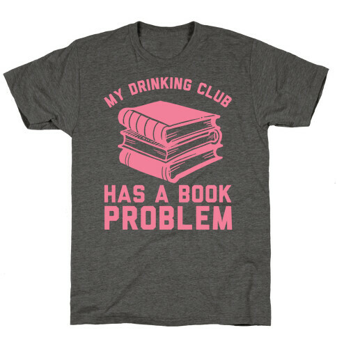 My Drinking Club Has A Book Problem T-Shirt