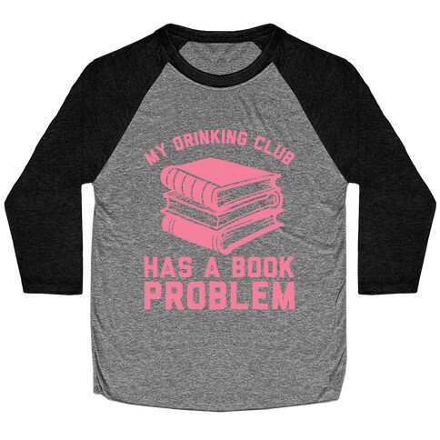 My Drinking Club Has A Book Problem Baseball Tee