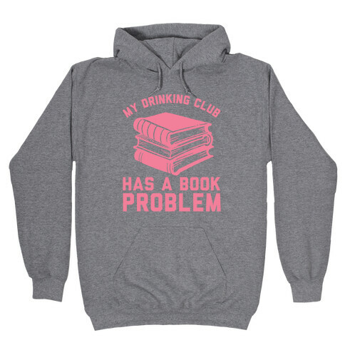 My Drinking Club Has A Book Problem Hooded Sweatshirt