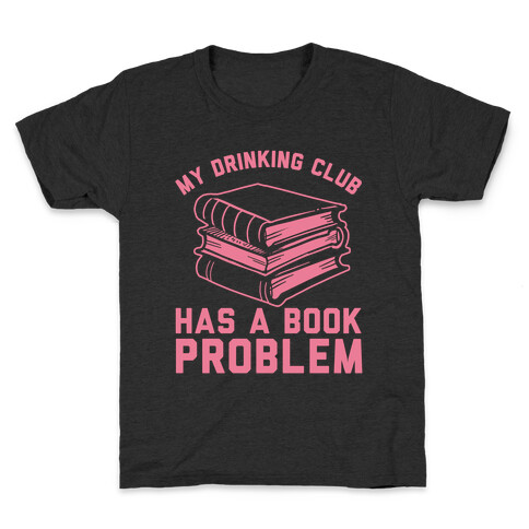 My Drinking Club Has A Book Problem Kids T-Shirt
