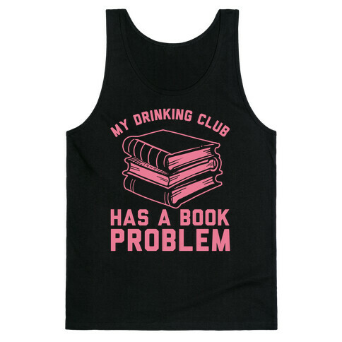 My Drinking Club Has A Book Problem Tank Top