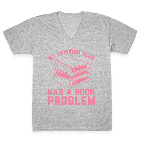 My Drinking Club Has A Book Problem V-Neck Tee Shirt