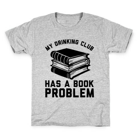 My Drinking Club Has A Book Problem Kids T-Shirt