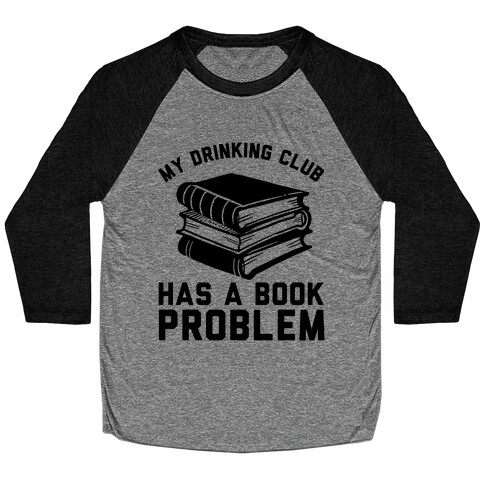 My Drinking Club Has A Book Problem Baseball Tee