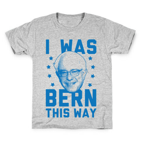 I Was Bern This Way Kids T-Shirt