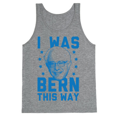 I Was Bern This Way Tank Top