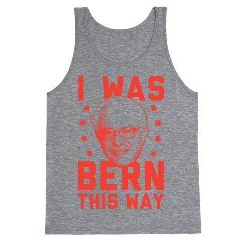 I Was Bern This Way Tank Top