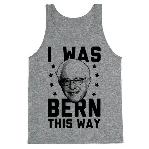 I Was Bern This Way Tank Top