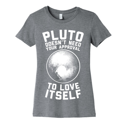 Pluto Doesn't Need Your Approval to Love Itself Womens T-Shirt