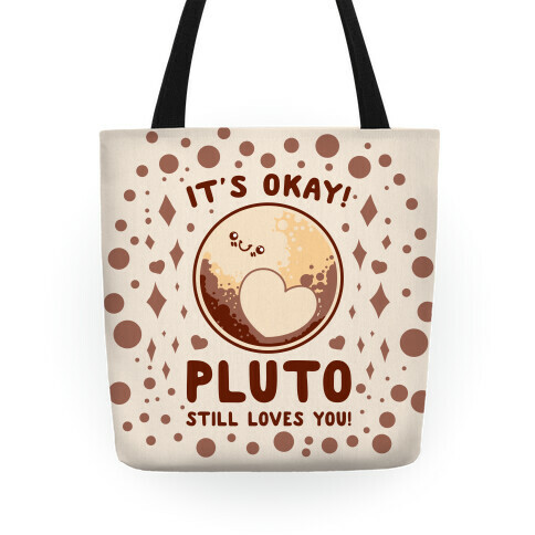 It's Okay Pluto Still Loves You Tote
