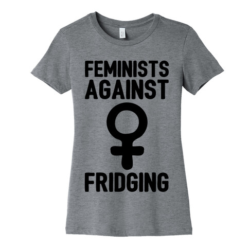 Feminists Against Fridging Womens T-Shirt