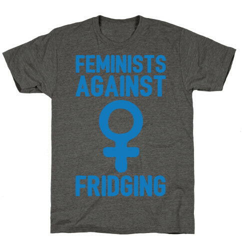 Feminists Against Fridging T-Shirt