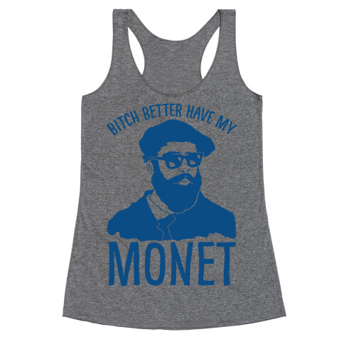 Bitch Better Have My Monet Racerback Tank Top