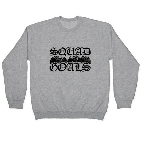 Squad Goals Apostles Pullover