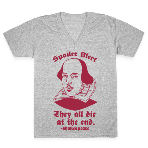Spoiler Alert, They All Die at the End - Shakespeare V-Neck Tee Shirt