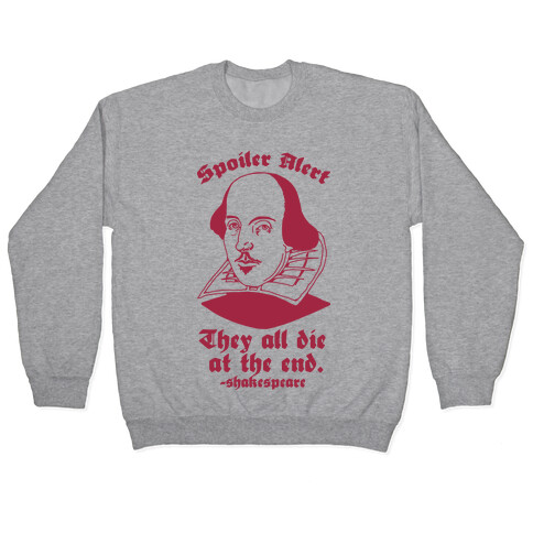 Spoiler Alert, They All Die at the End - Shakespeare Pullover