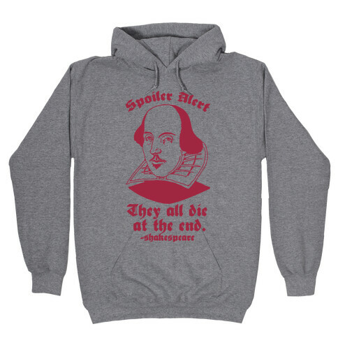 Spoiler Alert, They All Die at the End - Shakespeare Hooded Sweatshirt