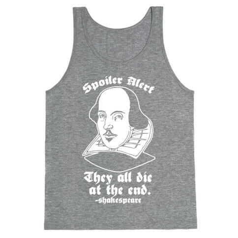 Spoiler Alert, They All Die at the End - Shakespeare Tank Top
