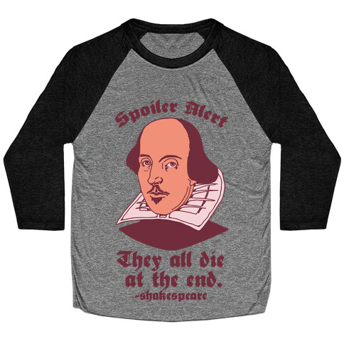 Spoiler Alert, They All Die at the End - Shakespeare Baseball Tee