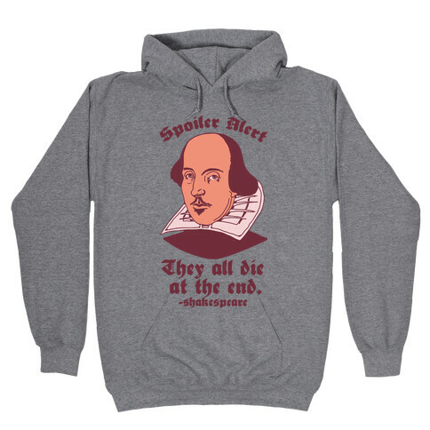 Spoiler Alert, They All Die at the End - Shakespeare Hooded Sweatshirt