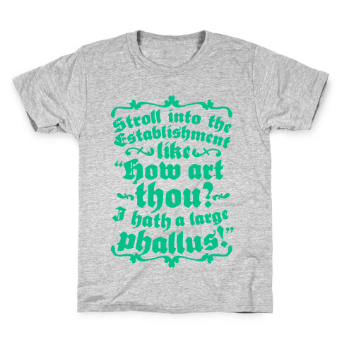 Stroll into the Establishment Like "How Art Thou? I Hath a Large Phallus!" Kids T-Shirt