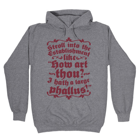 Stroll into the Establishment Like "How Art Thou? I Hath a Large Phallus!" Hooded Sweatshirt