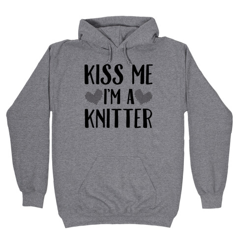 Kiss Me I'm A Knitter Hooded Sweatshirt