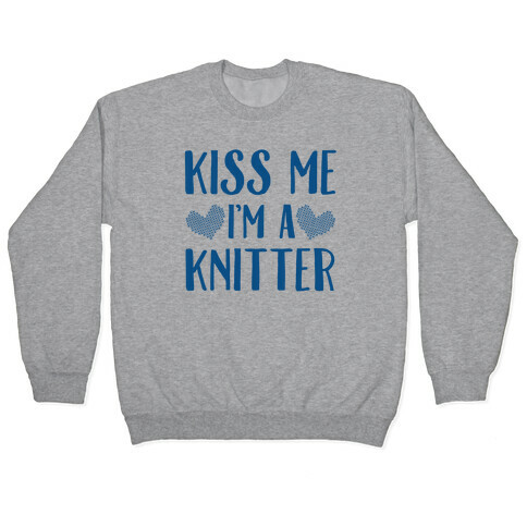 Kiss Me I'm A Knitter Pullover