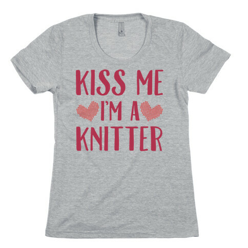 Kiss Me I'm A Knitter Womens T-Shirt